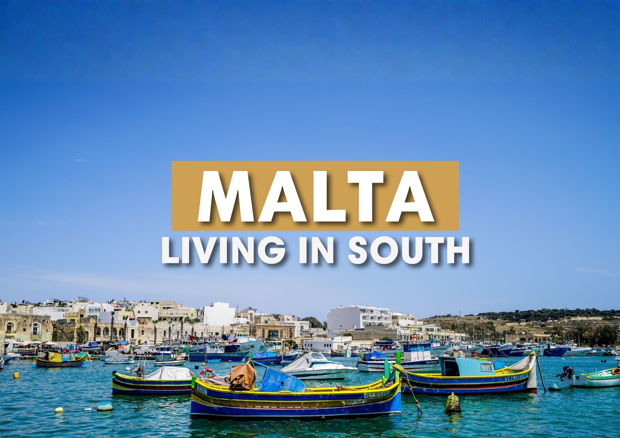 Marsaxlokk harbour with traditional fishing boats for a blog about living in the south of Malta